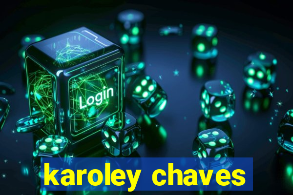 karoley chaves